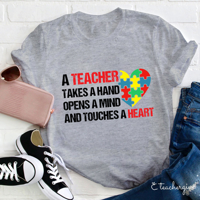A Teacher Takes A Hand Opens A Mind And Touches A Heart Teacher T-Shirt