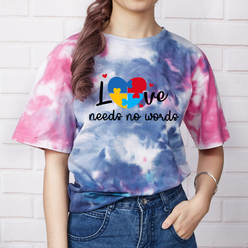 Love Needs No Words Teacher Tie-dye T-Shirt