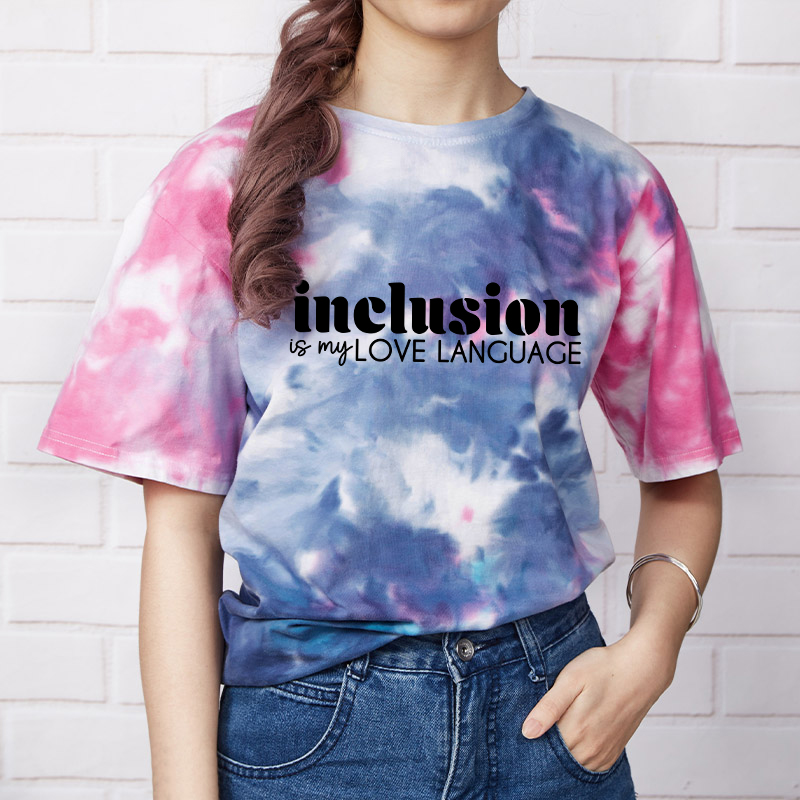 Inclusion Is My Love Language Teacher Tie-dye T-Shirt