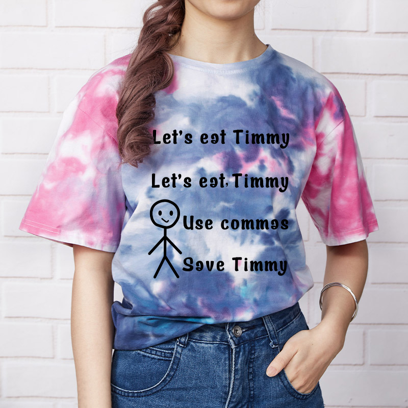 Let's Eat Timmy Teacher Tie-dye T-Shirt