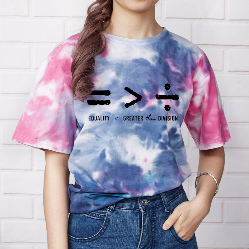 Equality Is Greater Than Division Teacher Tie-dye T-Shirt
