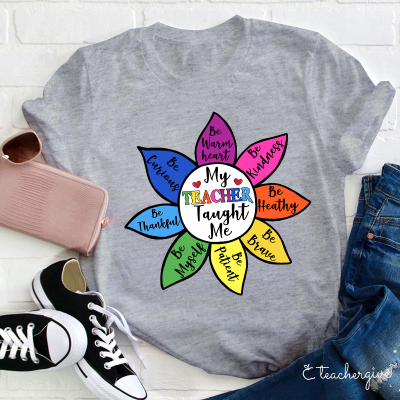 My Teacher Taught Me To Be Teacher T-Shirt