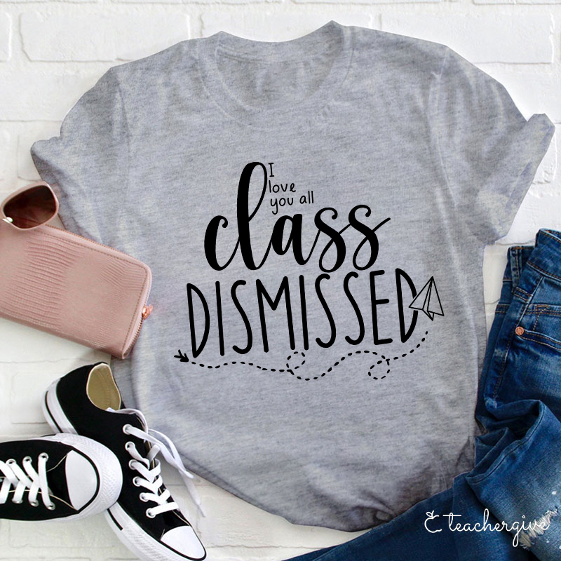 I Love You All Class Dismissed Paper Airplane Teacher T-Shirt