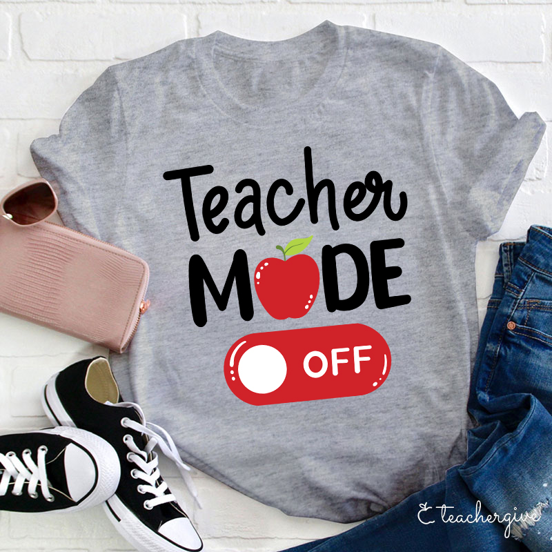 Teacher Mode Off T-Shirt