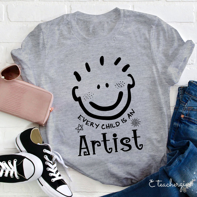 Every Child Is An Artist Teacher T-Shirt