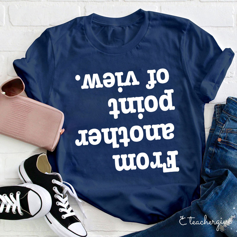 From Another Point Of View T-Shirt