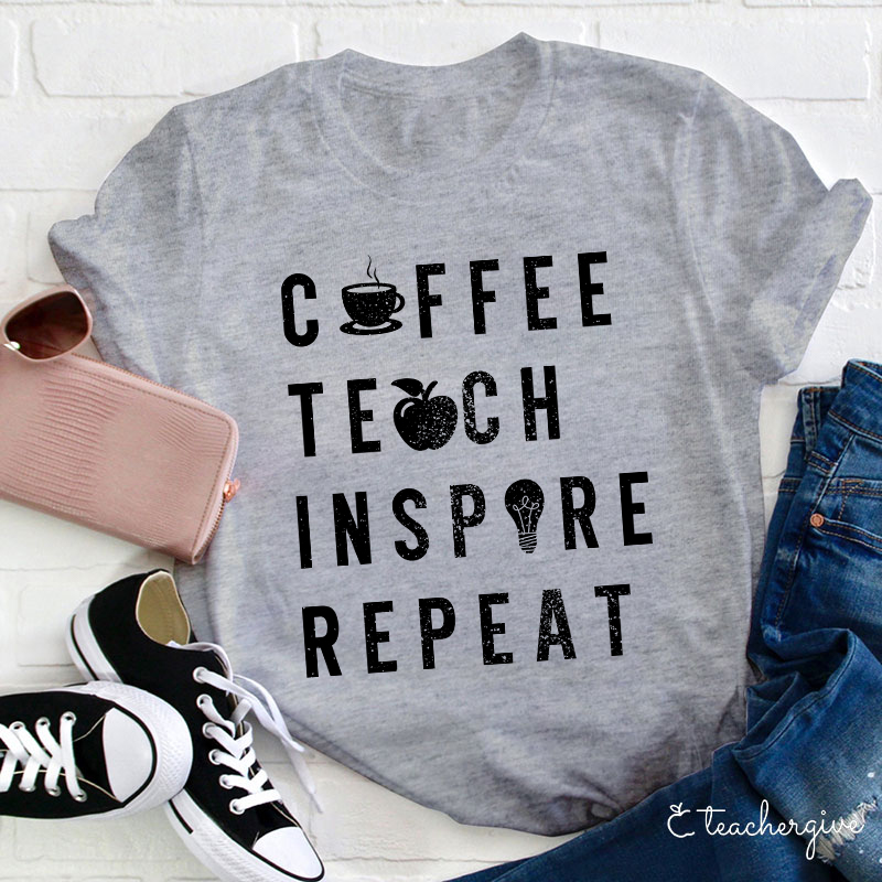 Coffee Teach Inspire Repeat Teacher T-Shirt
