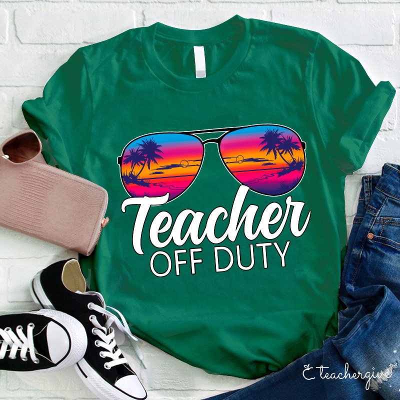 Teacher Off Duty Teacher T-Shirt