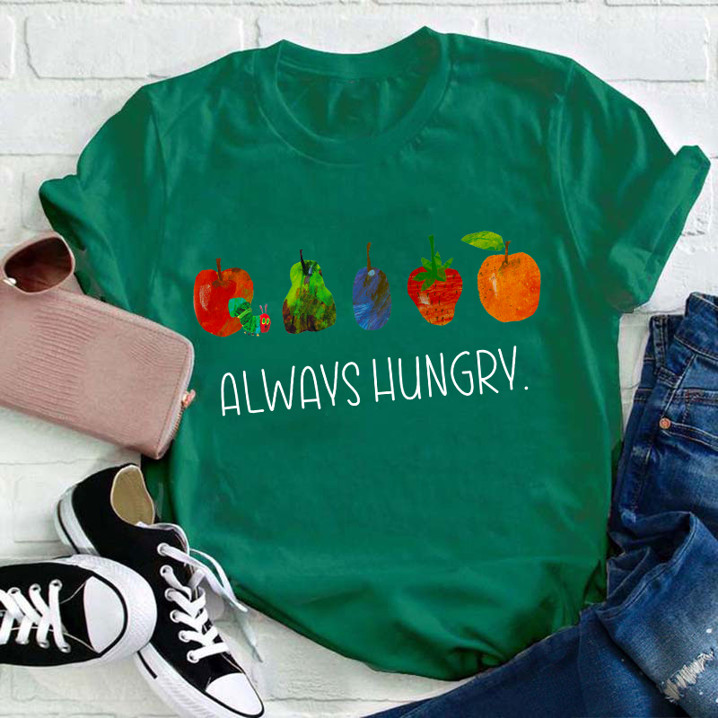 Always Hungry Teacher T-Shirt