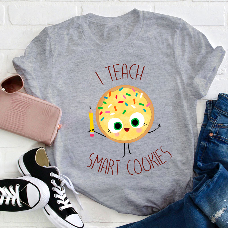 I Teach Smart Cookies T-Shirt I Teach Smart Cookies T-Shirt