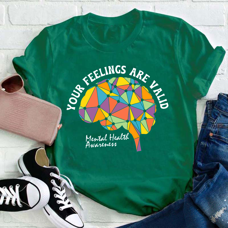 Your Feeling Are Valid Teacher T-Shirt