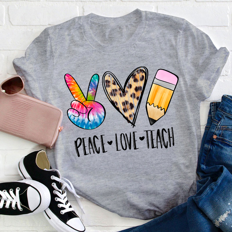 Peace Love Teach Teacher T-Shirt