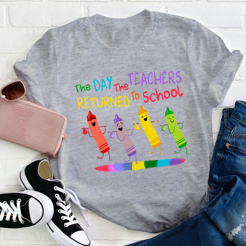 The Day The Teacher Return To School Teacher T-Shirt