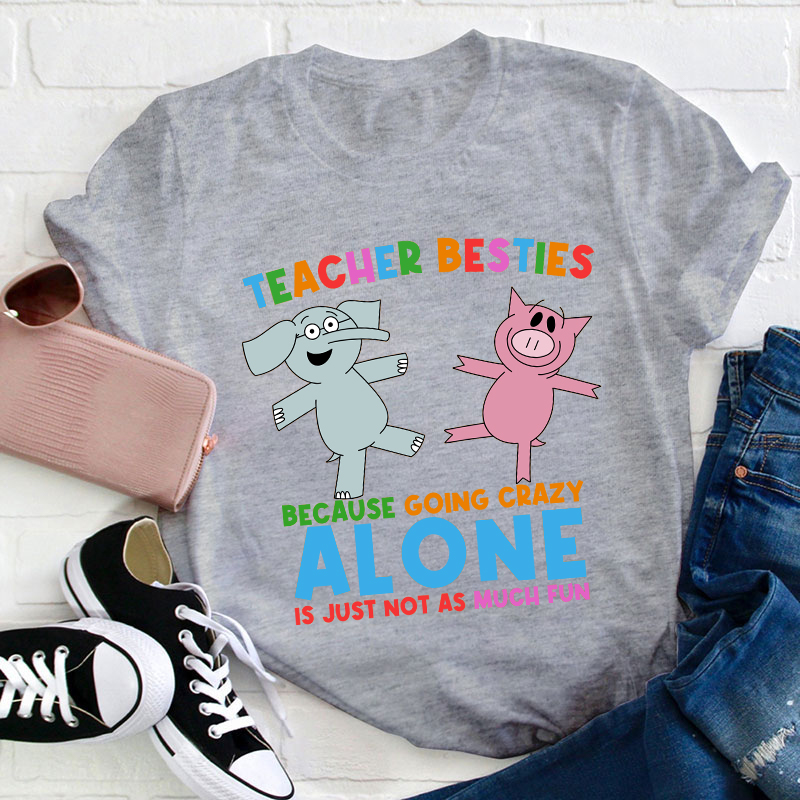 Alone Is Just Not As Much Fun Teacher T-Shirt