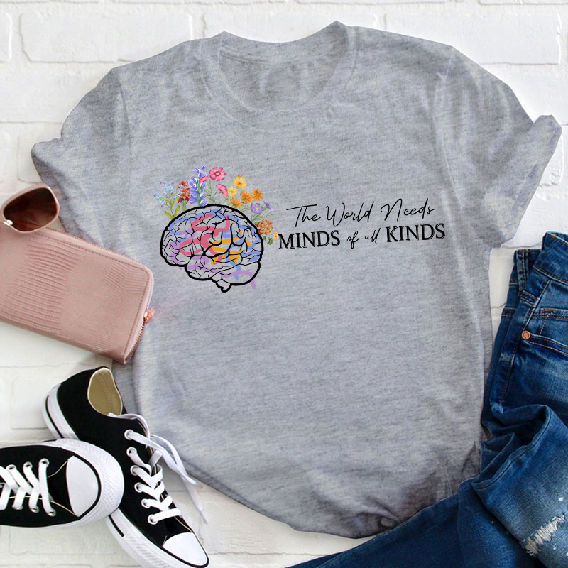 The World Needs Minds Of All Kinds Teacher T-Shirt
