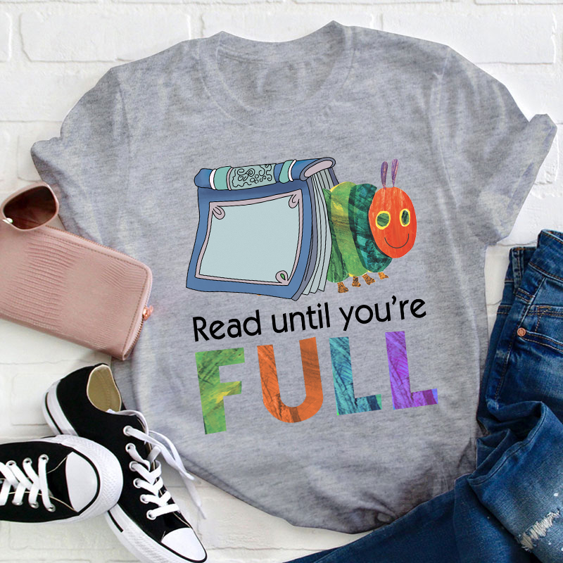 Read Until You Are Full Book Caterpillar T-Shirt