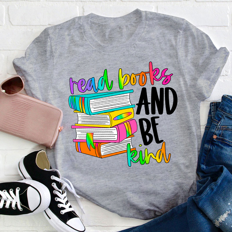 Read Books And Be Kind Teacher T-Shirt
