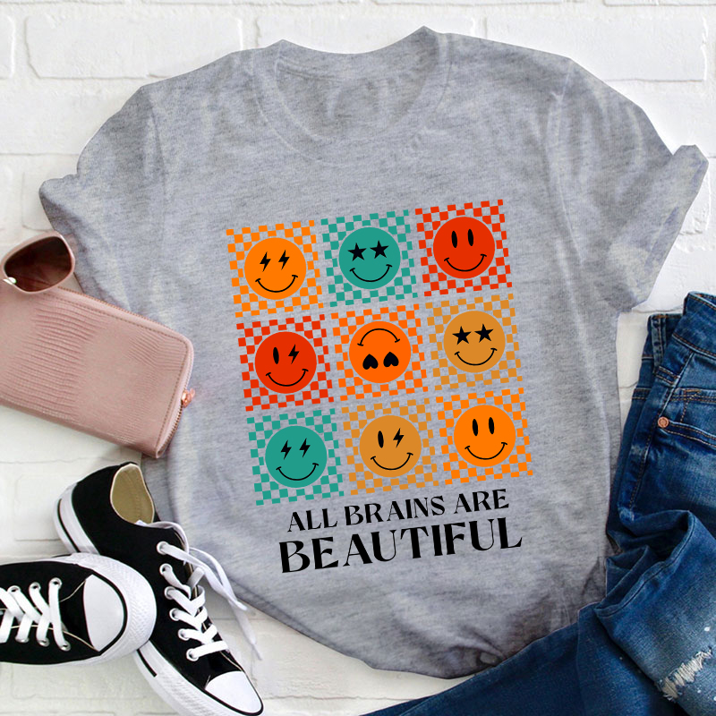 Smile All Brains Are Beautiful Teacher T-Shirt