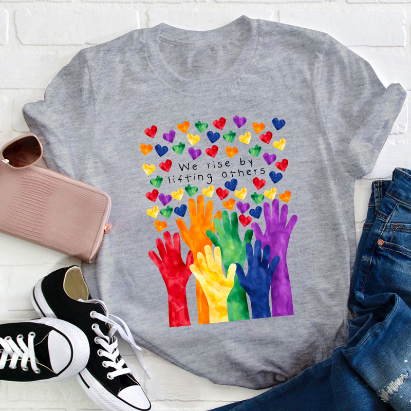 We Rise By Lifting Others Teacher T-Shirt