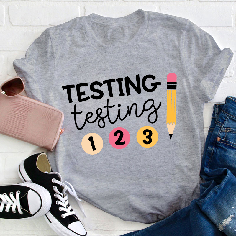 Testing Testing Teacher T-Shirt