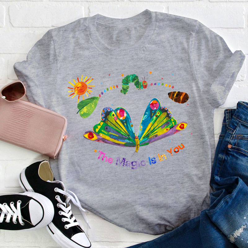 The Magic Is In You Teacher T-Shirt