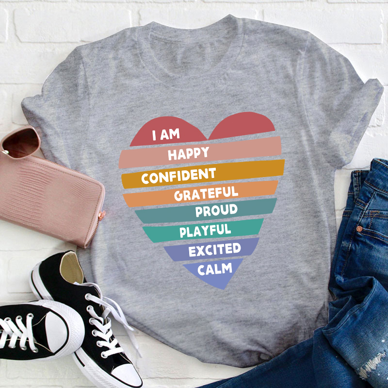 I Am Happy Confident Calm Excited Teacher T-Shirt