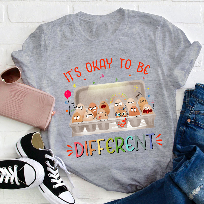 It's Okay To Be Different Teacher T-Shirt