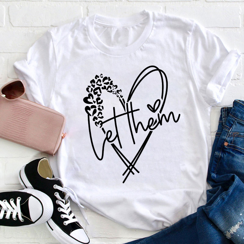 Let Them Teacher T-Shirt