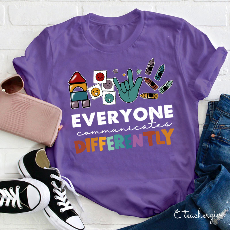 Everyone Communicates Differently Teacher T-Shirt