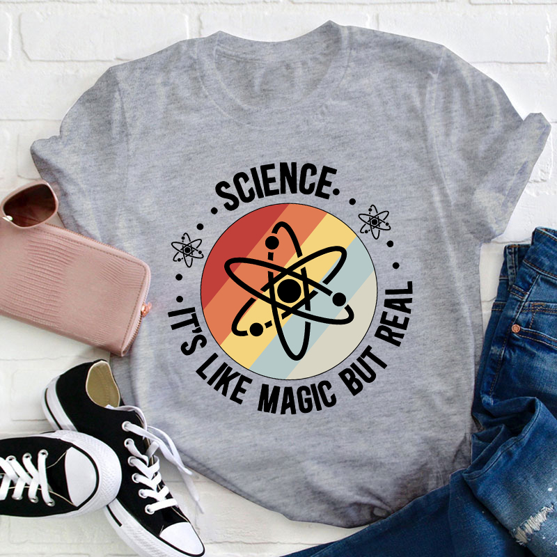 Science It's Like Magic But Real Teacher T-Shirt