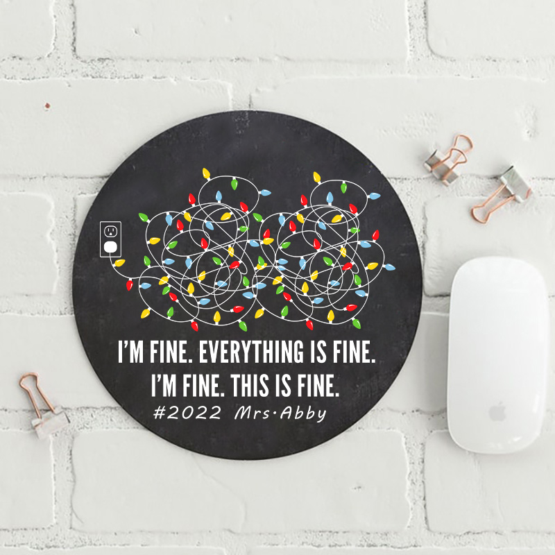 LatestPersonalized Everythings Is Fine Round Mouse Pad for Sale-Teachersgram