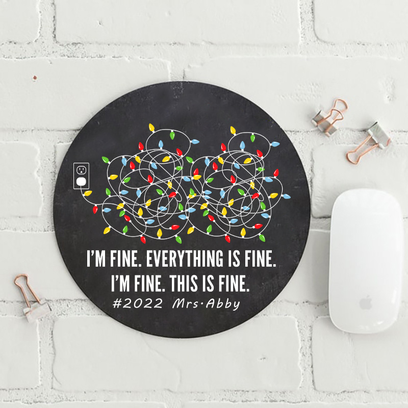 Personalized Everythings Is Fine Round Mouse Pad
