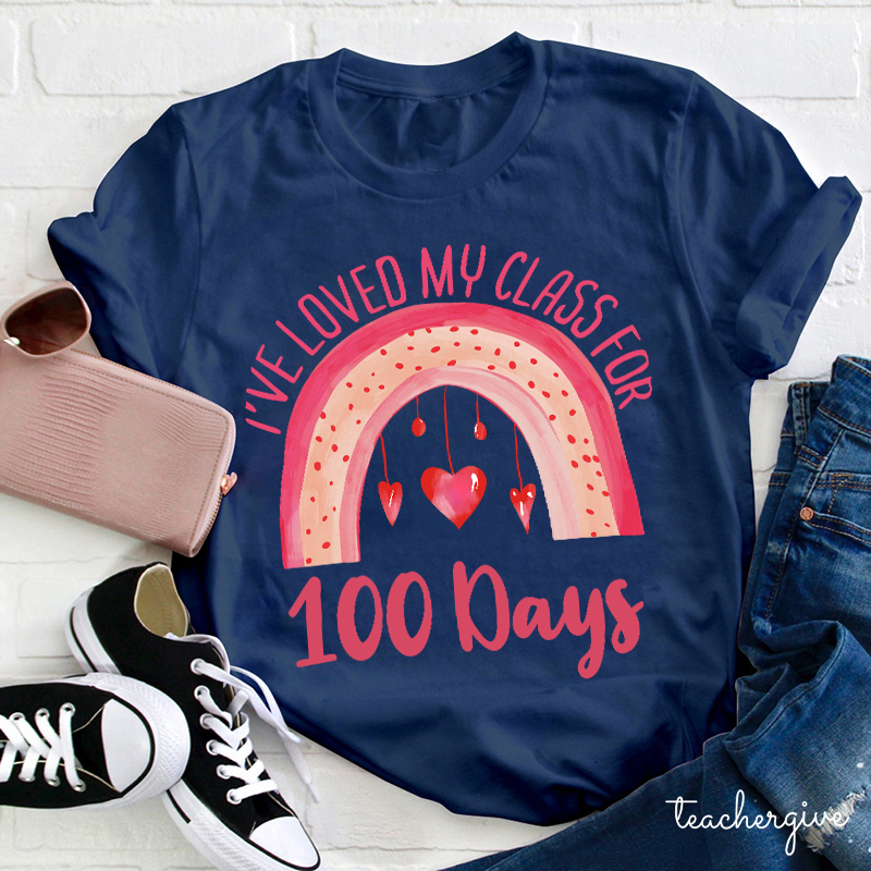 I've Loved My Class For 100 Days Teacher T-Shirt