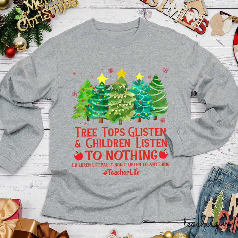 Children Listen To Nothing Teacher Long Sleeve T-Shirt