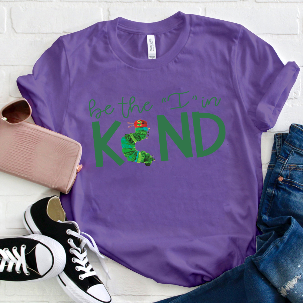 Be The I In Kind Caterpillar  T-Shirt