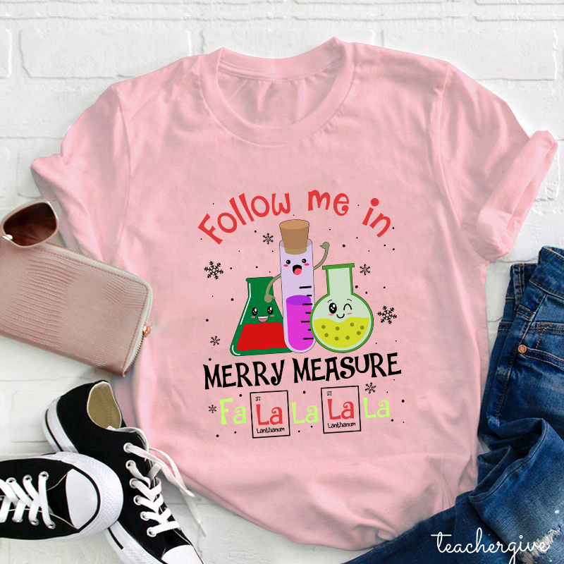 Follow Me In Merry Measure Teacher T-Shirt