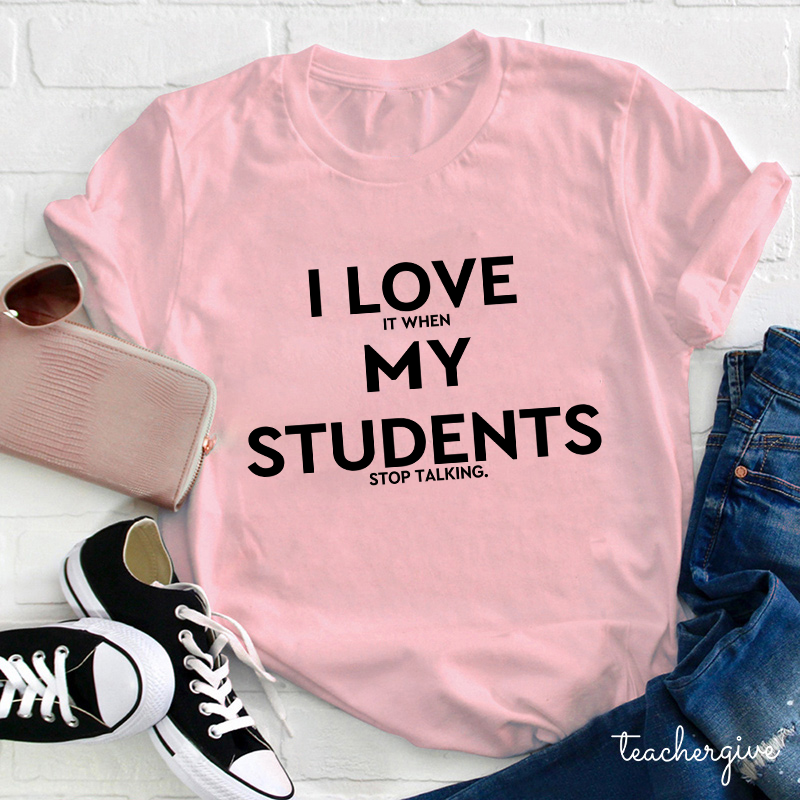 I Love My Students Teacher T-Shirt