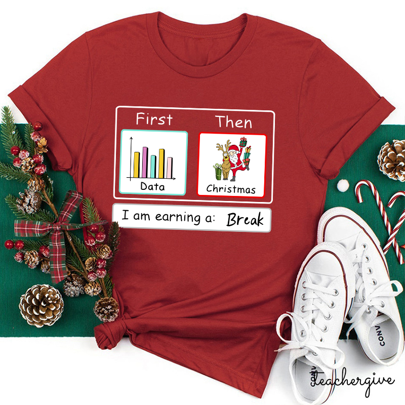 I Am Earning A Break Teacher T-Shirt