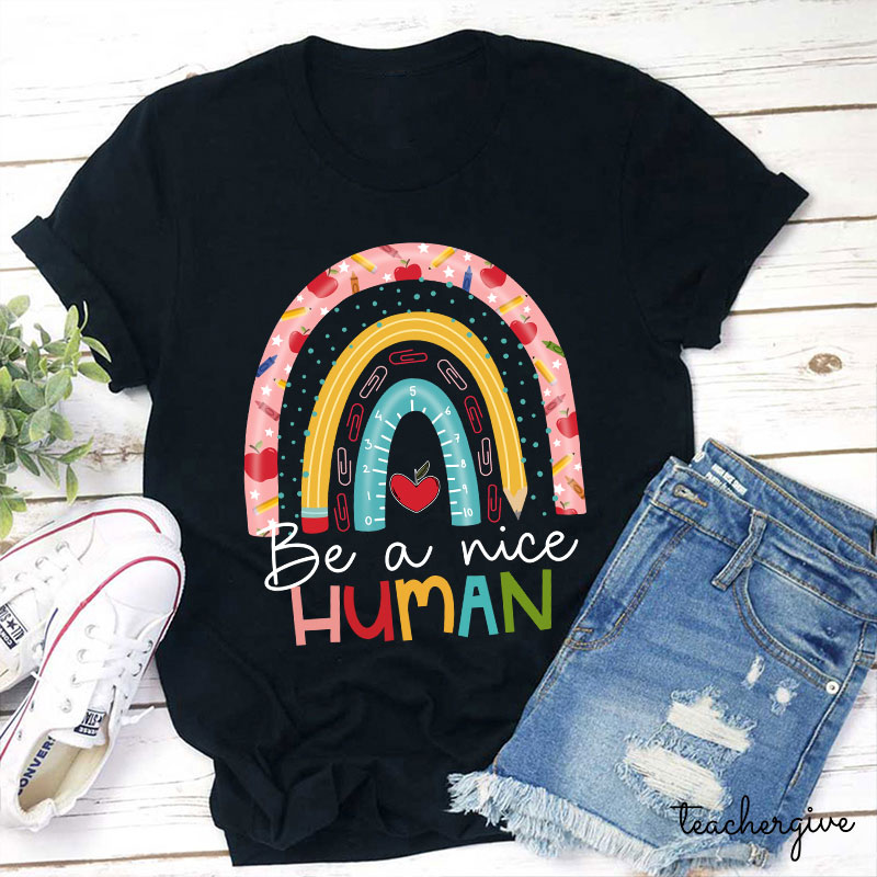 School Rainbow Be A Nice Human Teacher T-Shirt