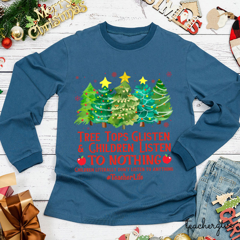 Children Listen To Nothing Teacher Long Sleeve T-Shirt