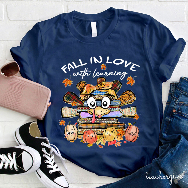 Fall In Love With Learning Turkey Teacher T-Shirt