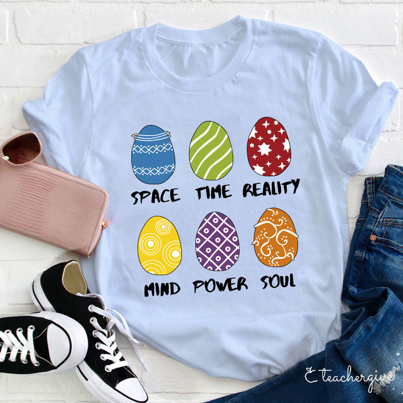 Space Time Reality Mind Power Soul Easter Eggs Teacher T-Shirt