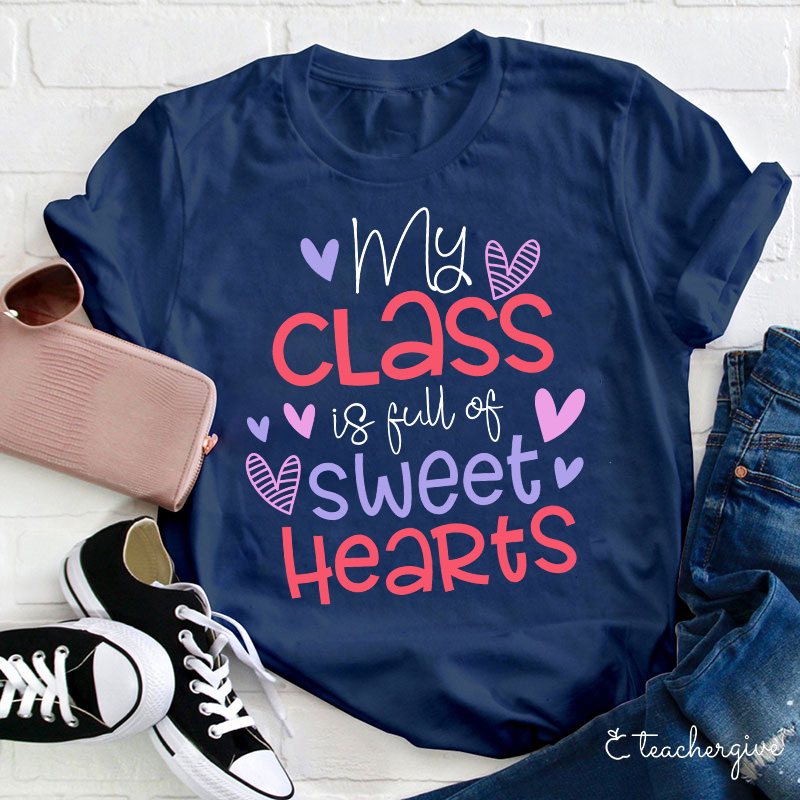 My Class Is Full Of Sweet Hearts Teacher T-Shirt
