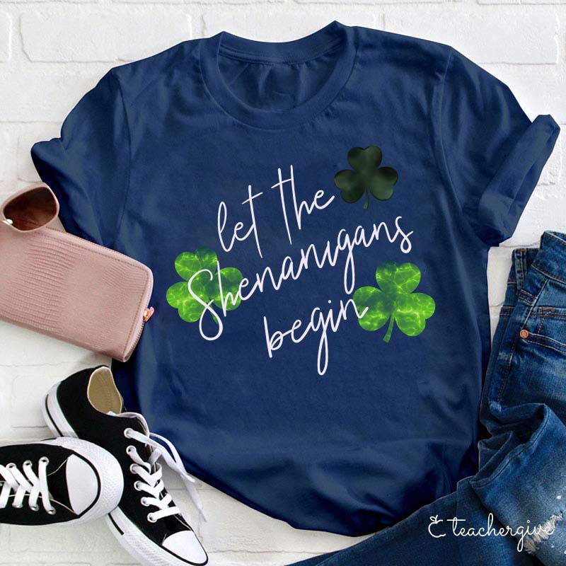Let The Shenanigans Begin Clovers Teacher T-Shirt