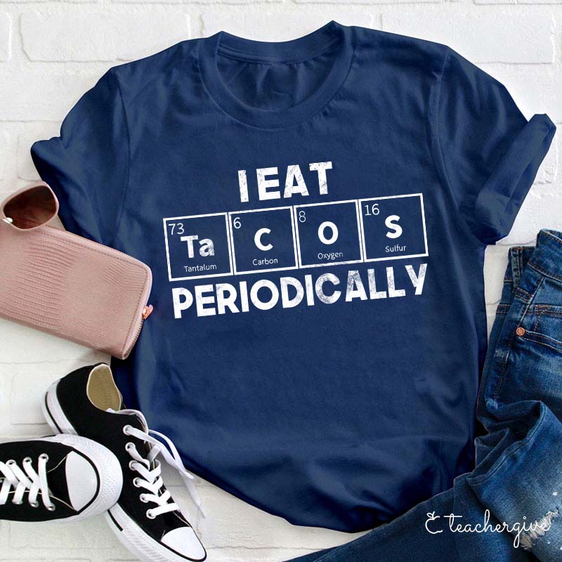 I Eat Tacos Periodically Science Teacher T-Shirt