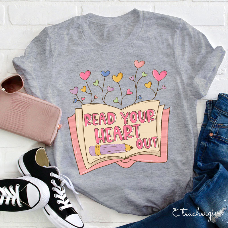 Reading Your Heart Out Teacher T-Shirt