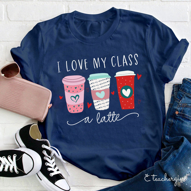 I Love My Class A Latte Teacher T-Shirt