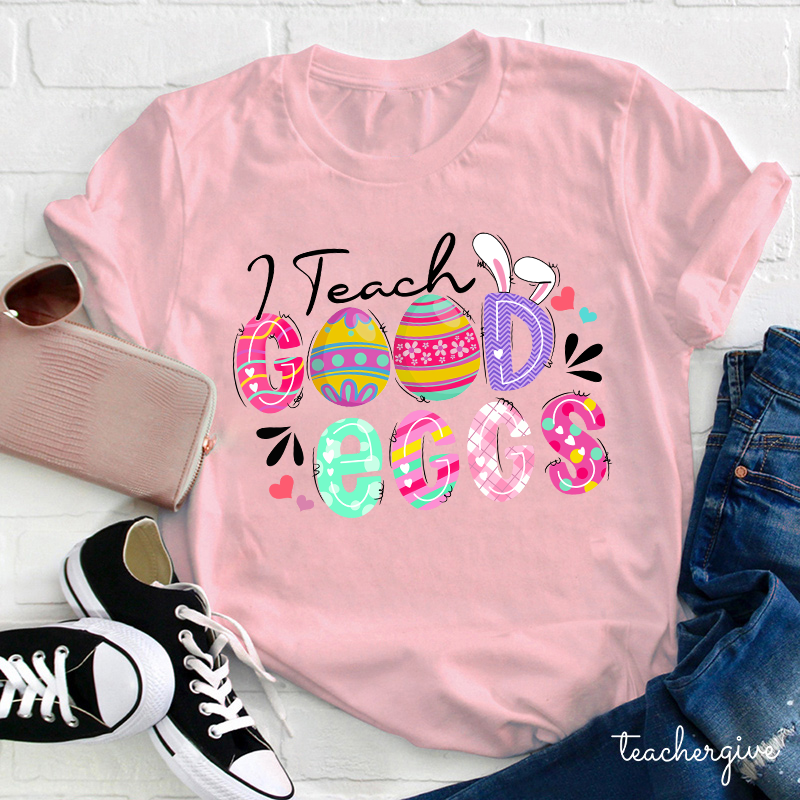 I Teach Good Eggs Teacher T-Shirt