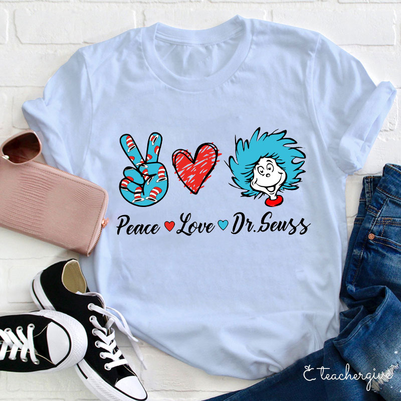 Peace Love Dr.Seuss Teacher T-Shirt