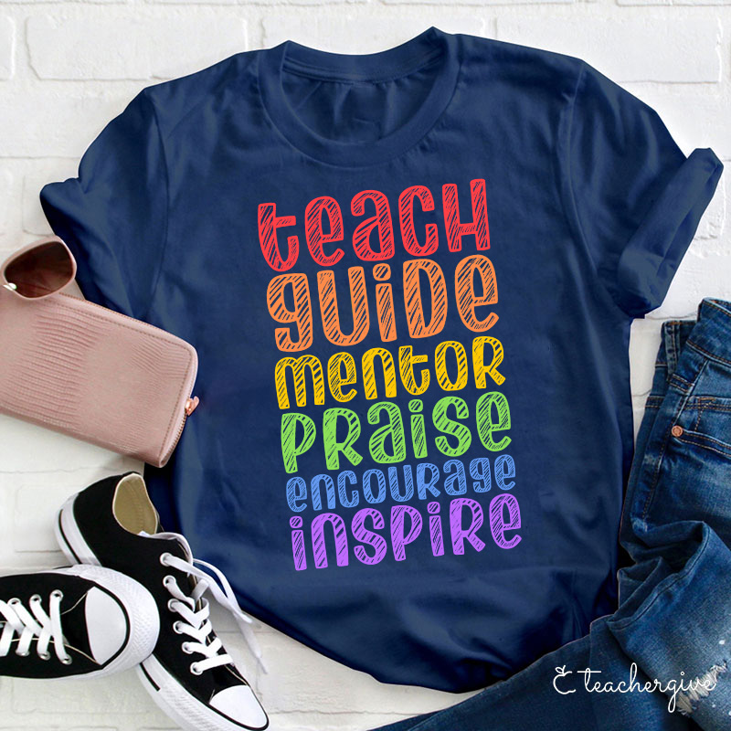 Teach Guide Mentor Praise Encourage Inspire Teacher T-Shirt